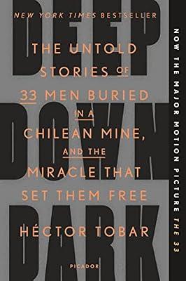 Deep Down Dark: The Untold Stories of 33 Men Buried in a Chilean Mine, and the Miracle That Set Them Free by Tobar, Héctor | Paperback | History
