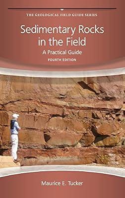 Sedimentary Rocks in the Field: A Practical Guide: 45 (Geological Field Guide) by Tucker, Maurice E. | Paperback | Soil Science