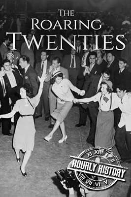 The Roaring Twenties: A History From Beginning to End by History, Hourly | Paperback | History Of The Americas