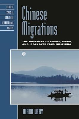Chinese Migrations: The Movement of People, Goods, and Ideas over Four Millennia (Critical Issues in World and International History) by Lary, Diana | Hardcover | Asian History