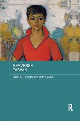 Perverse Taiwan (Routledge Research on Gender in Asia Series) | Paperback | Regional