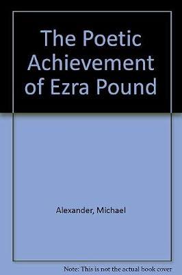 The Poetic Achievement of Ezra Pound (Paper) by Alexander, Michael | Paperback | Literary Studies: Poetry & Poets