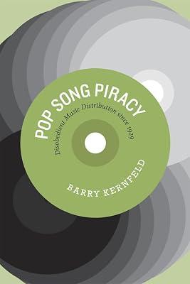 Pop Song Piracy: Disobedient Music Distribution Since 1929 by Kernfeld, Barry | Hardcover | Crime & Criminology