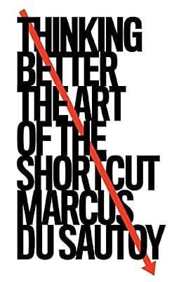 Thinking Better: The Art of the Shortcut by Sautoy, Marcus du | Hardcover | Business Innovation