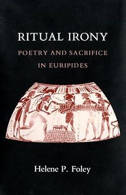 Ritual Irony: Poetry and Sacrifice in Euripides by Foley, Helene P. | Paperback | Literary Studies: Plays & Playwrights