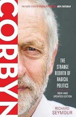 Corbyn: The Strange Rebirth of Radical Politics (Second Edition) by Seymour, Richard | Paperback | Political Science