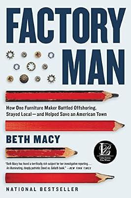 Factory Man: How One Furniture Maker Battled Offshoring, Stayed Local - And Helped Save an American Town by Macy, Beth | Paperback | Business & Economics