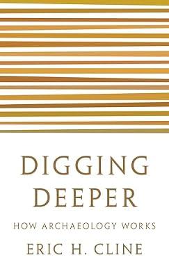 Digging Deeper: How Archaeology Works by Cline, Eric H. | Paperback | Social Science