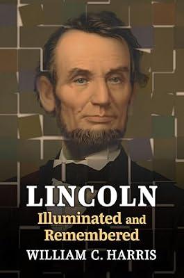 Lincoln Illuminated and Remembered by Harris, William C. | Hardcover | Biography: Historical