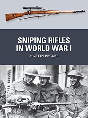 Sniping Rifles in World War I: The Brutal Battle for the Pearl of the Danube by Pegler, Martin | Paperback | History