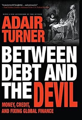Between Debt and the Devil: Money, Credit, and Fixing Global Finance by Turner, Adair | Paperback | Business & Economics