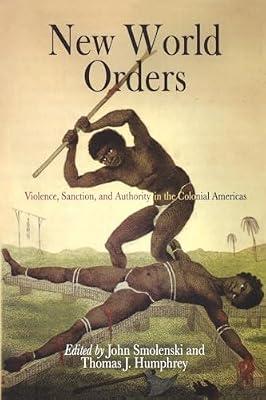 New World Orders: Violence, Sanction, and Authority in the Colonial Americas (Early American Studies) | Paperback | History