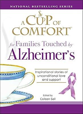 A Cup of Comfort for Families Touched by Alzheimer's: Inspirational stories of unconditional love and support by Sell, Colleen | Paperback | Self-Help