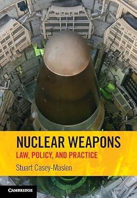 Nuclear Weapons: Law: Law, Policy, and Practice by Casey-Maslen, Stuart | Paperback | Law
