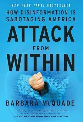 Attack from Within: How Disinformation Is Sabotaging America by McQuade, Barbara | Hardcover | Political Science