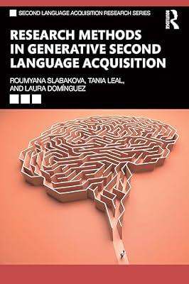 Research Methods in Generative Second Language Acquisition (Second Language Acquisition Research) by Domnguez, Laura; Slabakova, Roumyana; Leal, Tania | Paperback | Language Arts & Disciplines