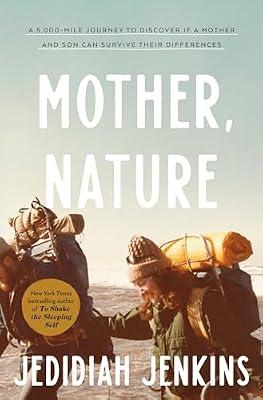 Mother, Nature: A 5,000-Mile Journey to Discover if a Mother and Son Can Survive Their Differences by Jenkins, Jedidiah | Hardcover | Biography & Autobiography