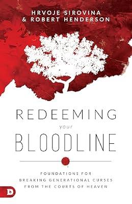 Redeeming Your Bloodline: Foundations for Breaking Generational Curses from the Courts of Heaven by Sirovina, Hrvoje | Paperback | Religion