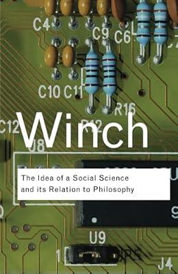 The Idea Of A Social Science And Its Relation To Philosophy by Winch, Peter | Paperback | Philosophy