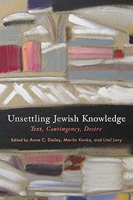 Unsettling Jewish Knowledge: Text, Contingency, Desire (Jewish Culture and Contexts) | Hardcover | Literature: History & Criticism