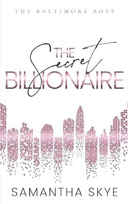 The Secret Billionaire: An Opposites Attract Secret Identity Billionaire Romance: 4 (The Baltimore Boys) by Skye, Samantha | Paperback | Adult & Contemporary Romance