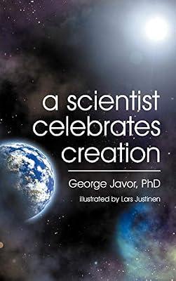 A Scientist Celebrates Creation by Javor, George T | Hardcover | Religion & Science
