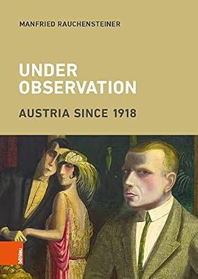 Under Observation: Austria since 1918 by Rauchensteiner, Manfried | Hardcover | European History