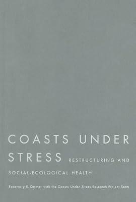 Coasts Under Stress: Restructuring and Social-Ecological Health by Ommer, Rosemary E. | Hardcover | Conservation Of The Environment
