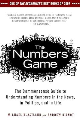 The Numbers Game: The Commonsense Guide to Understanding Numbers in the News, in Politics, and In Life by Dilnot, Andrew; Blastland, Michael | Paperback | Social Science