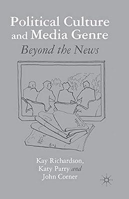 Political Culture and Media Genre: Beyond the News by Parry, K.; Richardson, K.; Corner, J. | Paperback | Media Studies