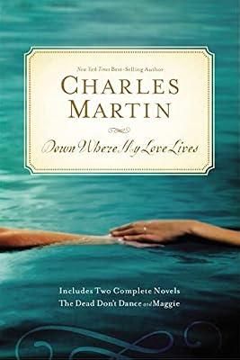 Down Where My Love Lives: The Dead Don't Dance / Maggie by Martin, Charles | Paperback | Fiction