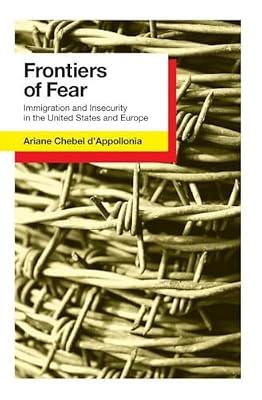 Frontiers of Fear: Immigration and Insecurity in the United States and Europe by Chebel d'Appollonia, Ariane | Hardcover | Social Science