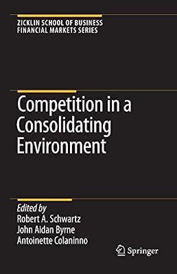 COMPETITION IN A CONSOLIDATING ENVIRONMENT by SCHWARTZ R.A. | Hardcover | Business & Economics