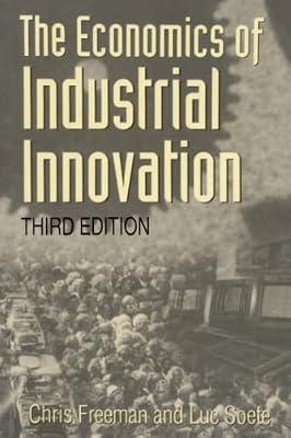The Economics of Industrial Innovation by Freeman, Chris; Soete, Luc | Paperback | Industry & Industrial Studies