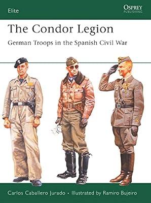 The Condor Legion: German Troops in the Spanish Civil War: 131 (Elite, 131) by Jurado, Carlos Caballero | Paperback | History