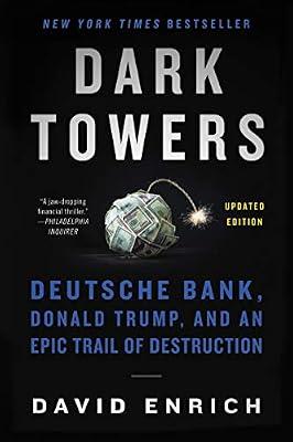 DARK TOWERS: Deutsche Bank, Donald Trump, and an Epic Trail of Destruction by Enrich, David | Paperback | Business & Economics