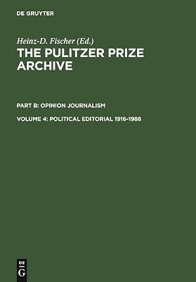 Political Editorial 1916-1988: From War-related Conflicts to Metropolitan Disputes: 4 (PULITZER PRIZE ARCHIVE) | Hardcover | Literary Essays 2