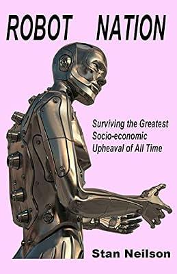 Robot Nation: Surviving the Greatest Socio-economic Upheaval of All Time by Neilson, Stan | Paperback | Social Science