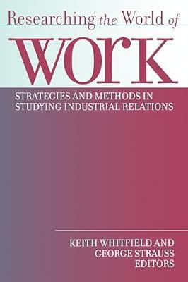 Researching the World of Work: Strategies and Methods in Studying Industrial Relations | Paperback | Political Science