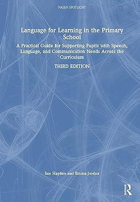 Language for Learning in the Primary School: A Practical Guide for Supporting Pupils with Speech, Language and Communication Needs Across the Curriculum (nasen spotlight) by Hayden, Sue; Jordan, Emma | Hardcover | Primary And Middle Schools