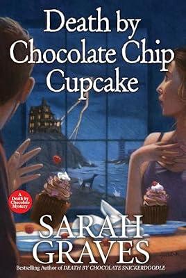 Death by Chocolate Chip Cupcake: 5 (The Death by Chocolate Mysteries, 5) by Graves, Sarah | Hardcover | Fiction