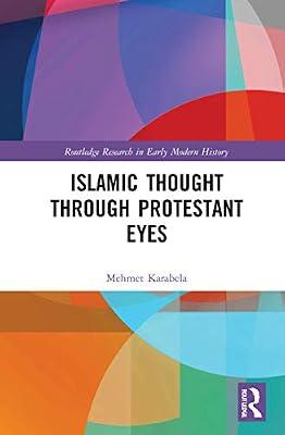 Islamic Thought Through Protestant Eyes (Routledge Research in Early Modern History) by Karabela, Mehmet | Paperback | History