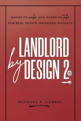 Landlord by Design 2: Moves to Make and Paths to Take for Real Estate Investing Success by Currie, Michael P | Paperback | Investment & Securities