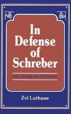 In Defense of Schreber: Soul Murder and Psychiatry by Lothane, Zvi | Hardcover | Psychology