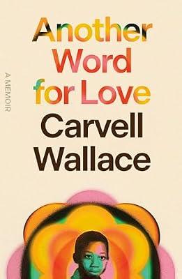 Another Word for Love: A Memoir by Wallace, Carvell | Hardcover | Biography & Autobiography