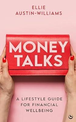 Money Talks: A Lifestyle Guide for Financial Wellbeing by Austin-Williams, Ellie | Paperback | Self-Help