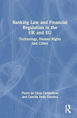 Banking Law and Financial Regulation in the UK and EU: Technology, Human Rights and Crises by Della Giustina, Camilla; de Gioia Carabellese, Pierre | Hardcover | Jurisprudence And General Issues