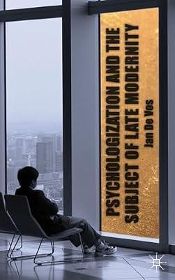 Psychologization and the Subject of Late Modernity by Loparo, Kenneth A. | Hardcover | Social Theory