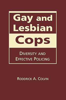 Gay and Lesbian Cops: Diversity and Effective Policing by Colvin, Roddrick A. | Hardcover | Political Science