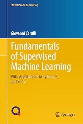 Fundamentals of Supervised Machine Learning: With Applications in Python, R, and Stata (Statistics and Computing) by Cerulli, Giovanni | Hardcover | Machine Learning